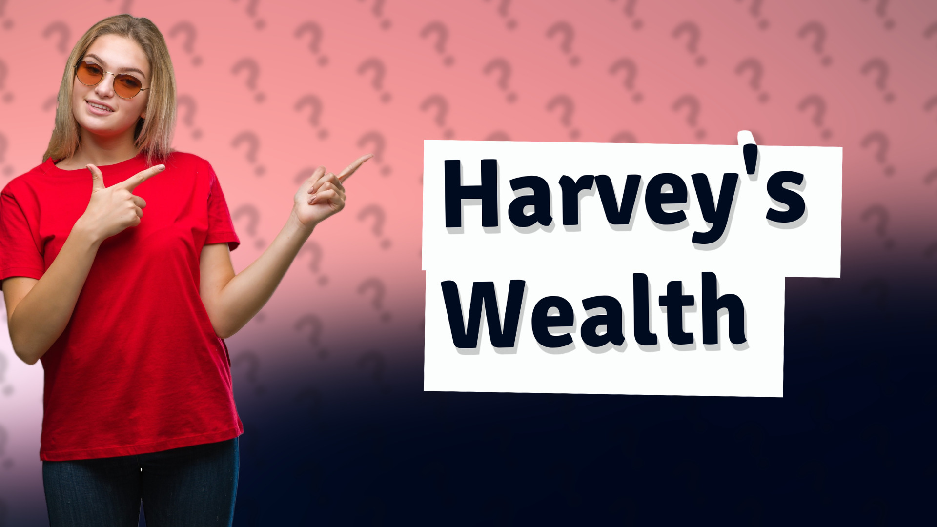 Harvey's Wealth