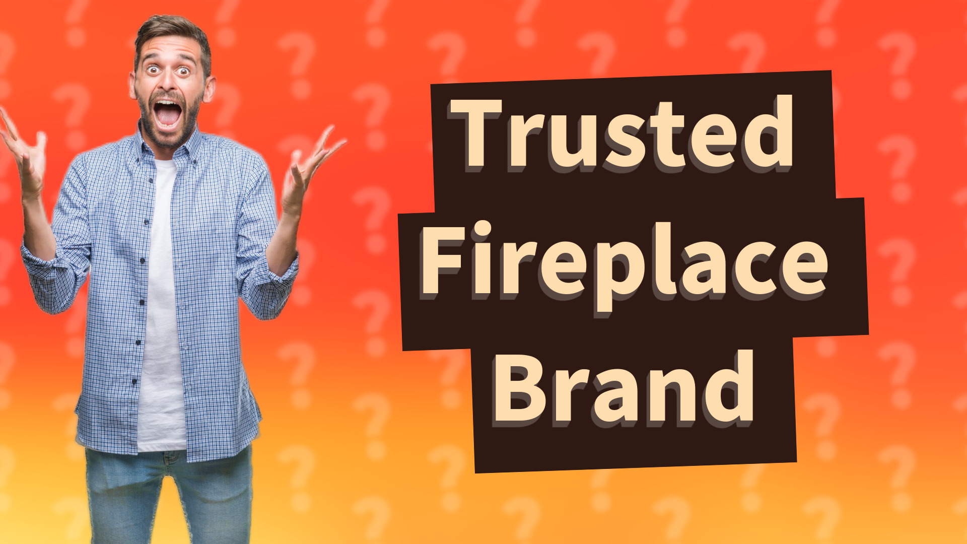 Trusted Fireplace Brand
