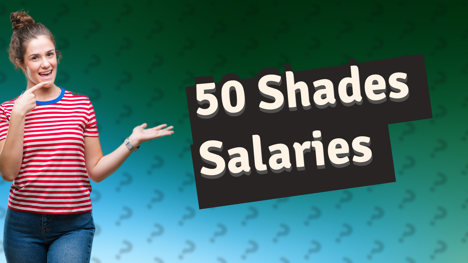 50 Shades Salaries