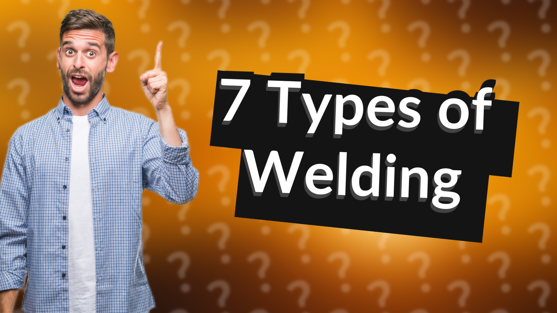 7 Types of Welding