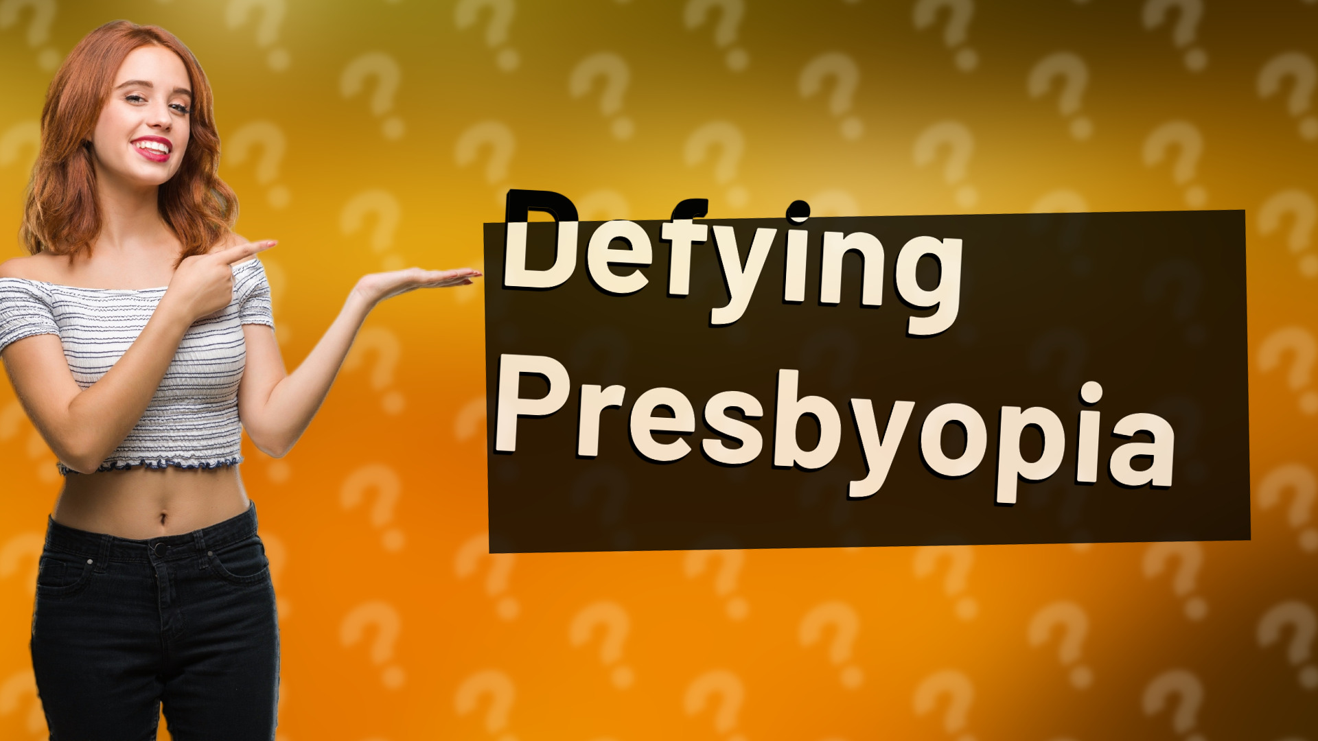 Defying Presbyopia