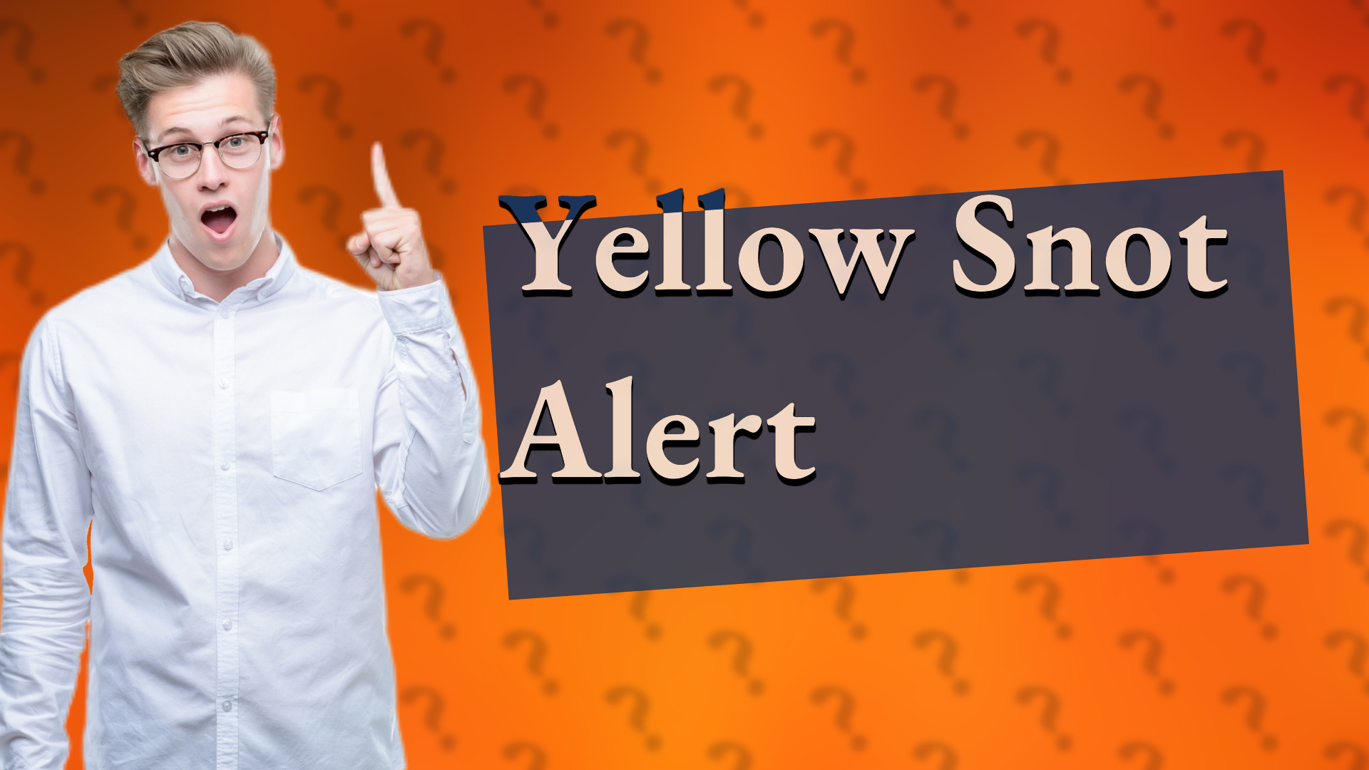 Yellow Snot Alert