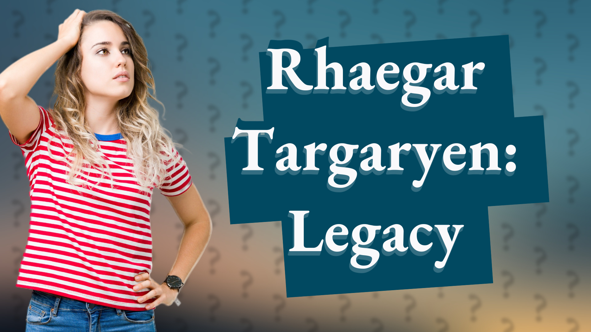 Rhaegar Targaryen: Legacy
