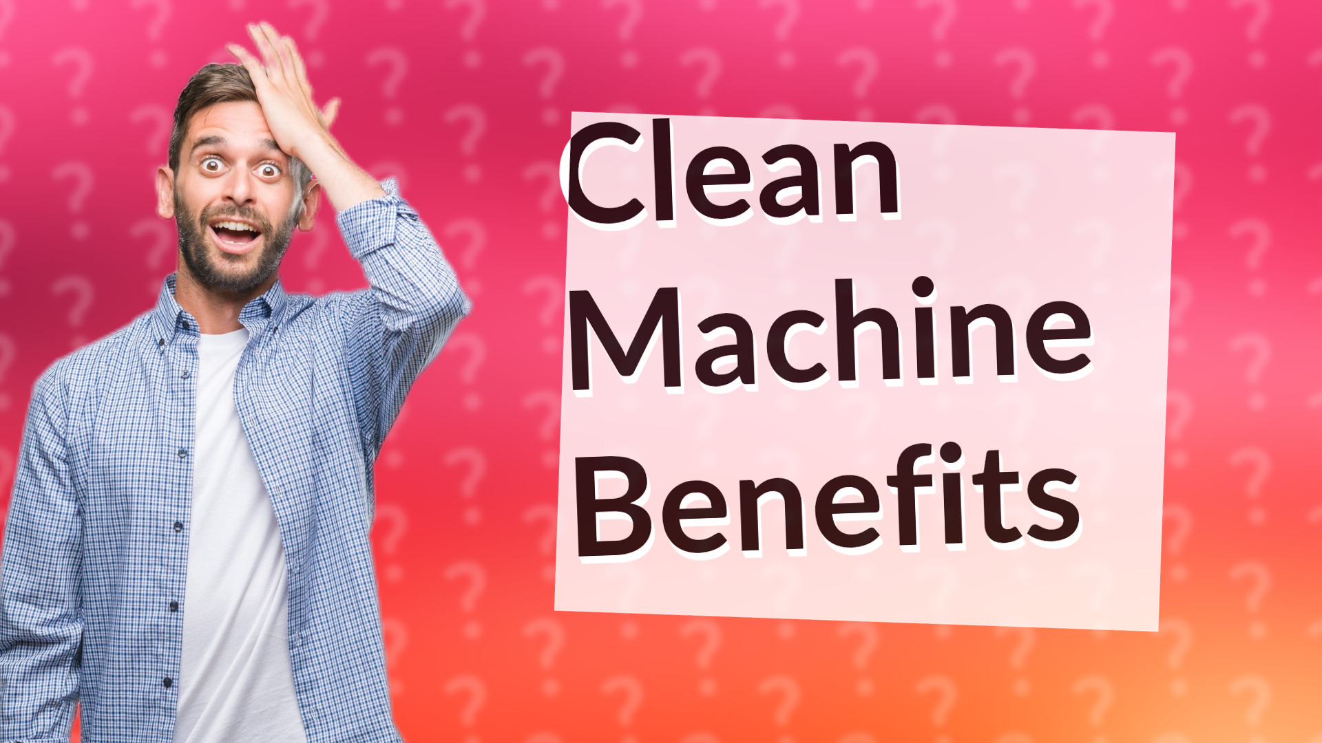 Clean Machine Benefits