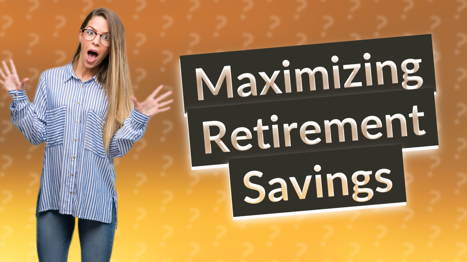 Maximizing Retirement Savings