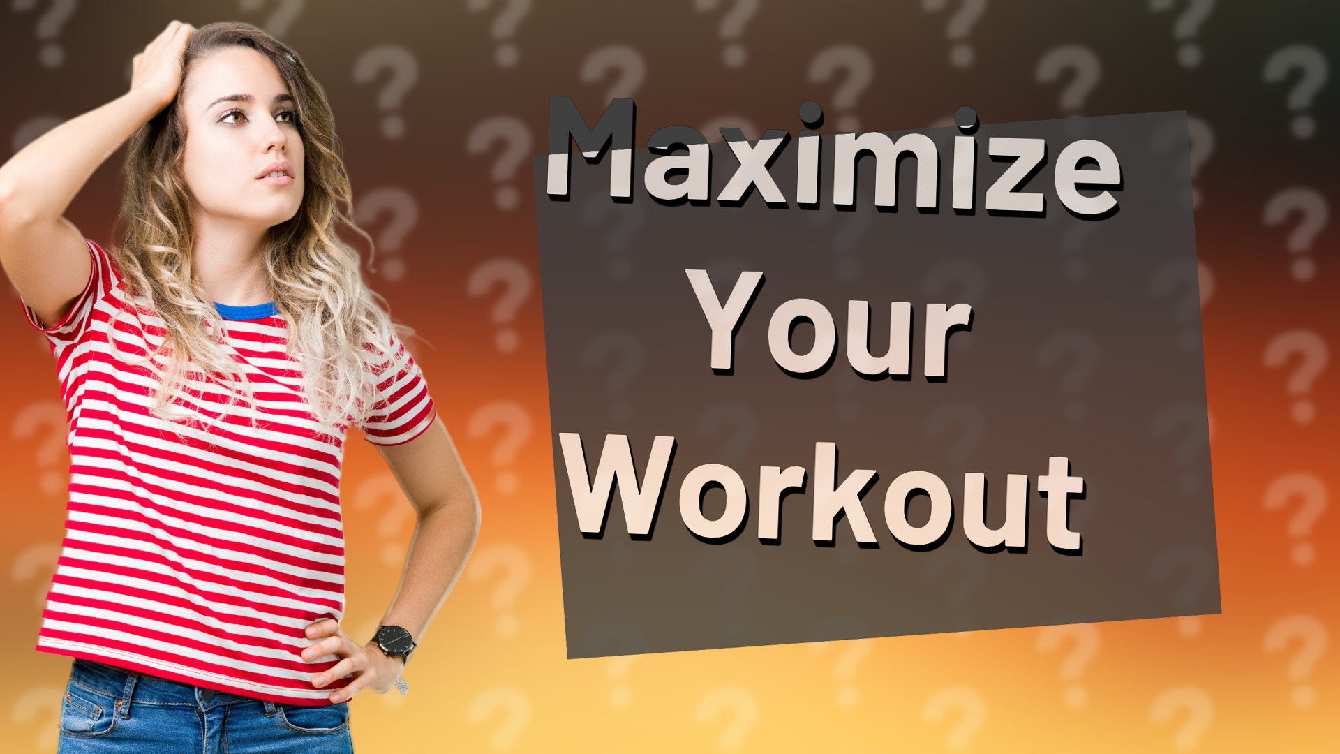 Maximize Your Workout