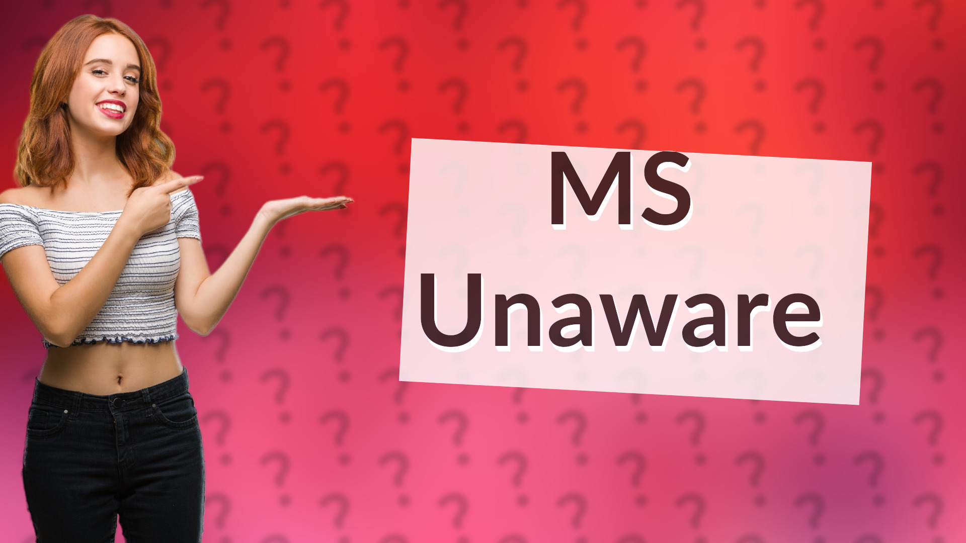 MS Unaware