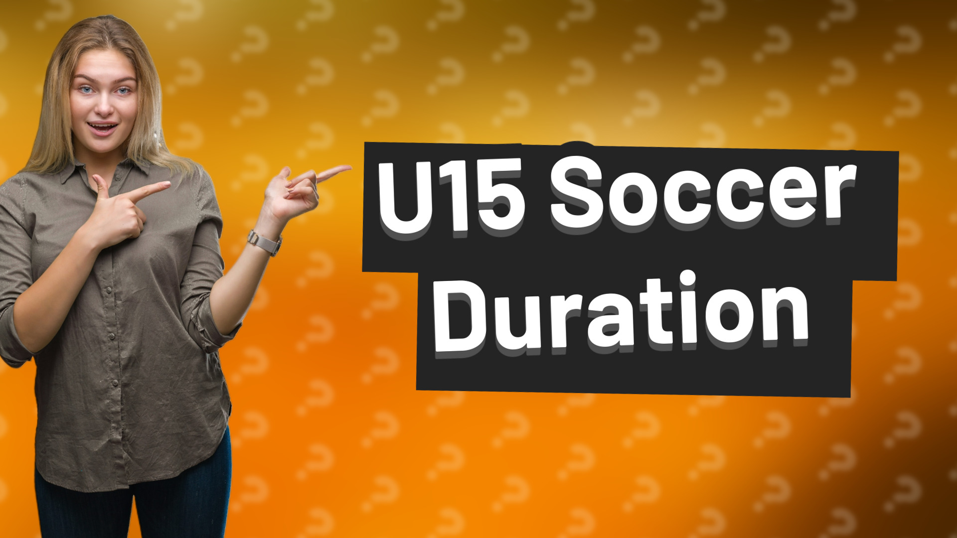 U15 Soccer Duration