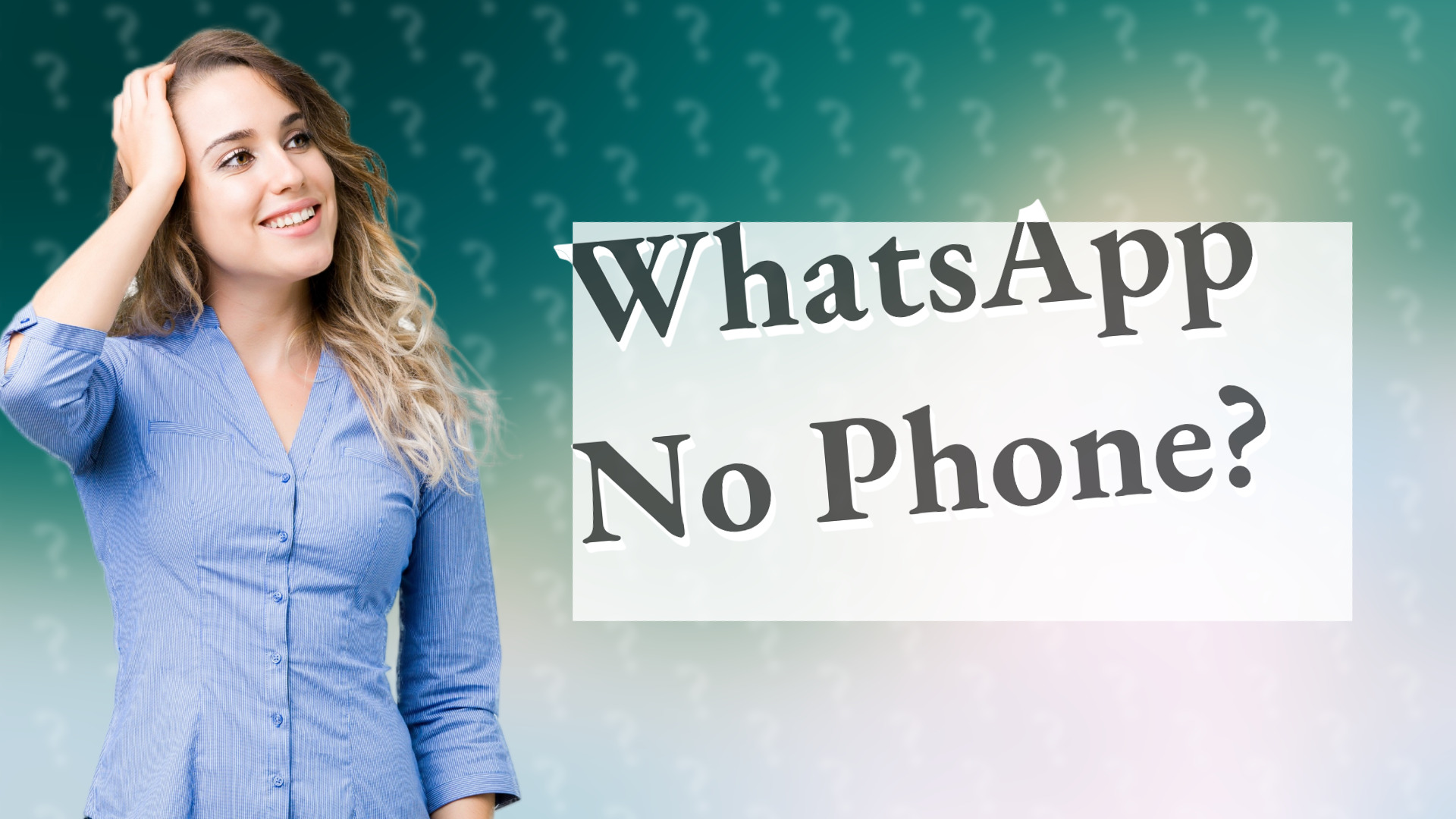WhatsApp No Phone?
