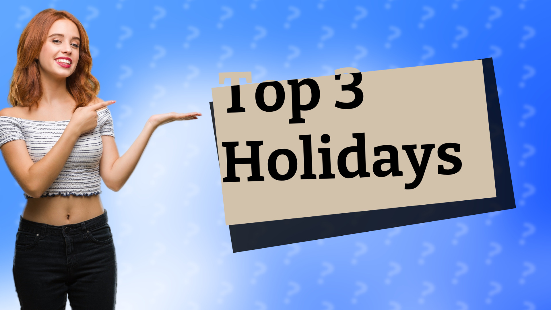 Top 3 Holidays
