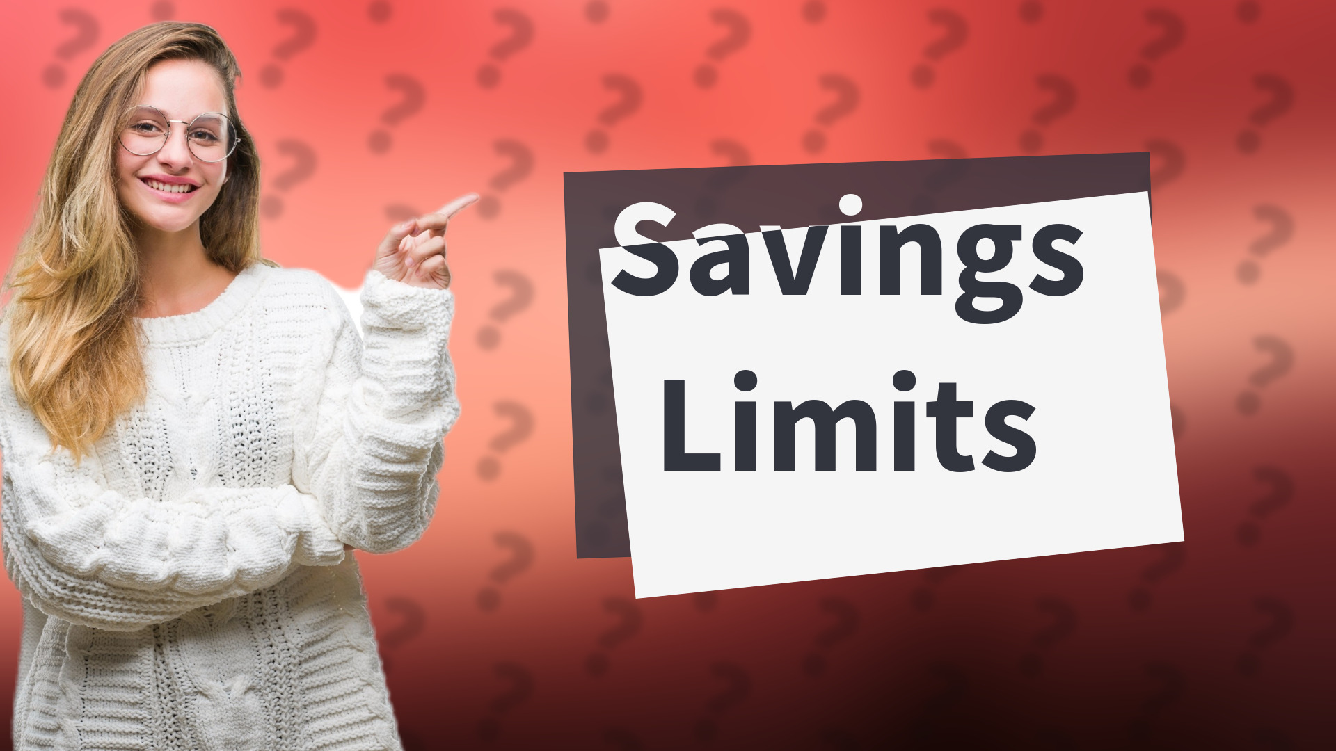 Savings Limits