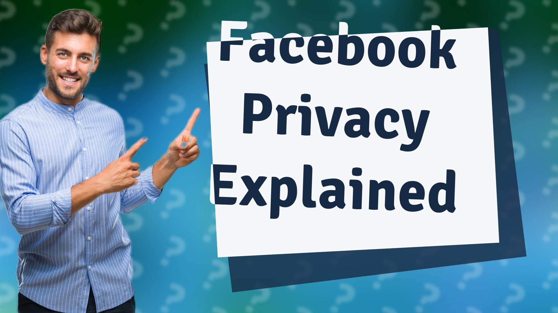 Facebook Privacy Explained