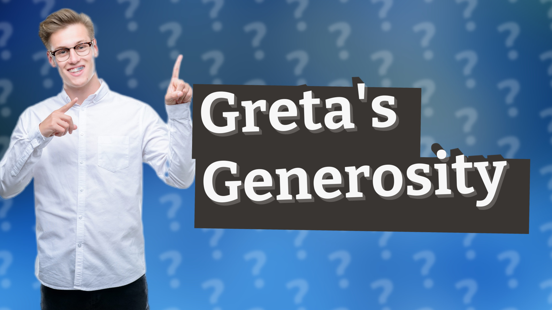 Greta's Generosity