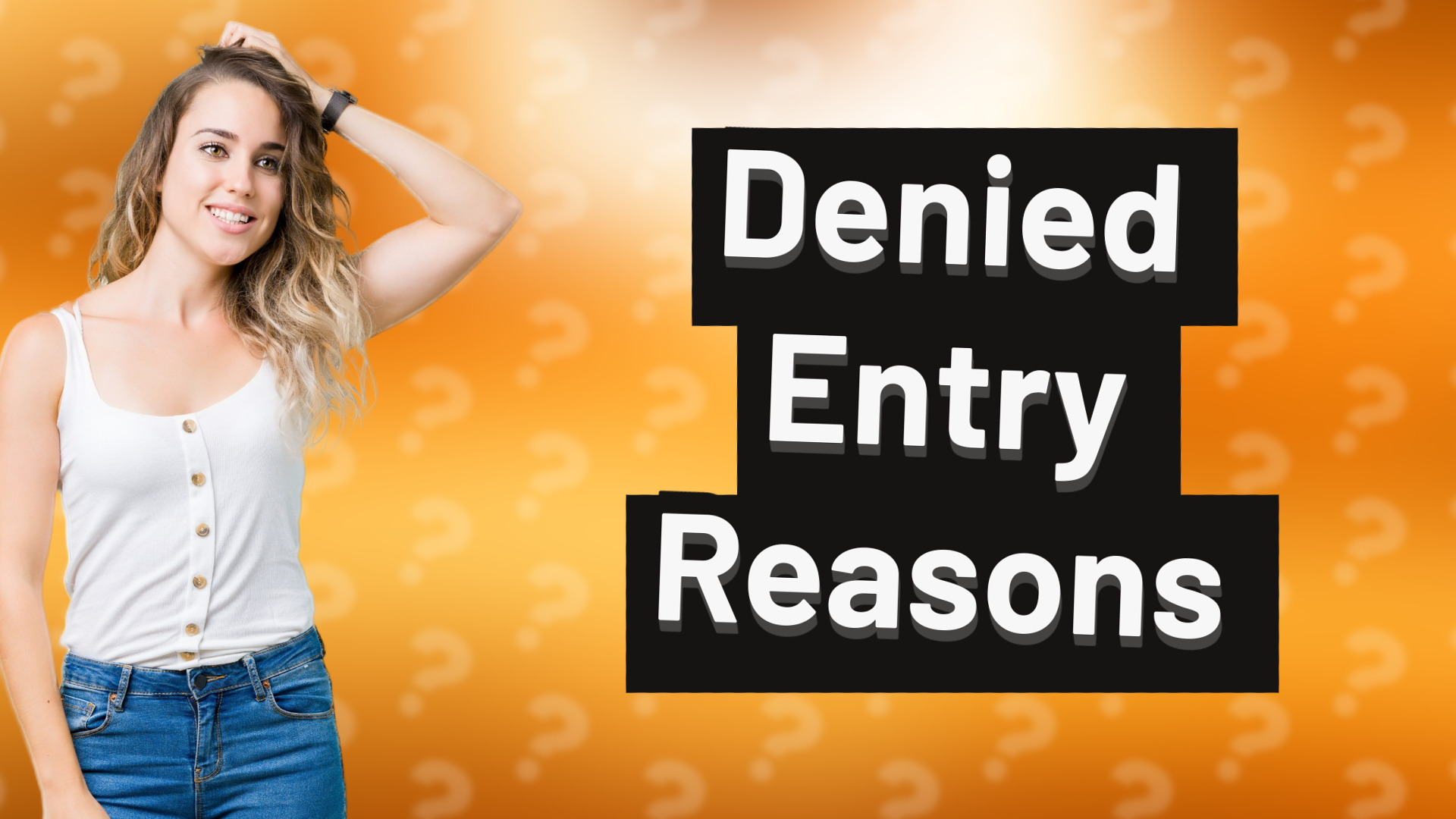 Denied Entry Reasons