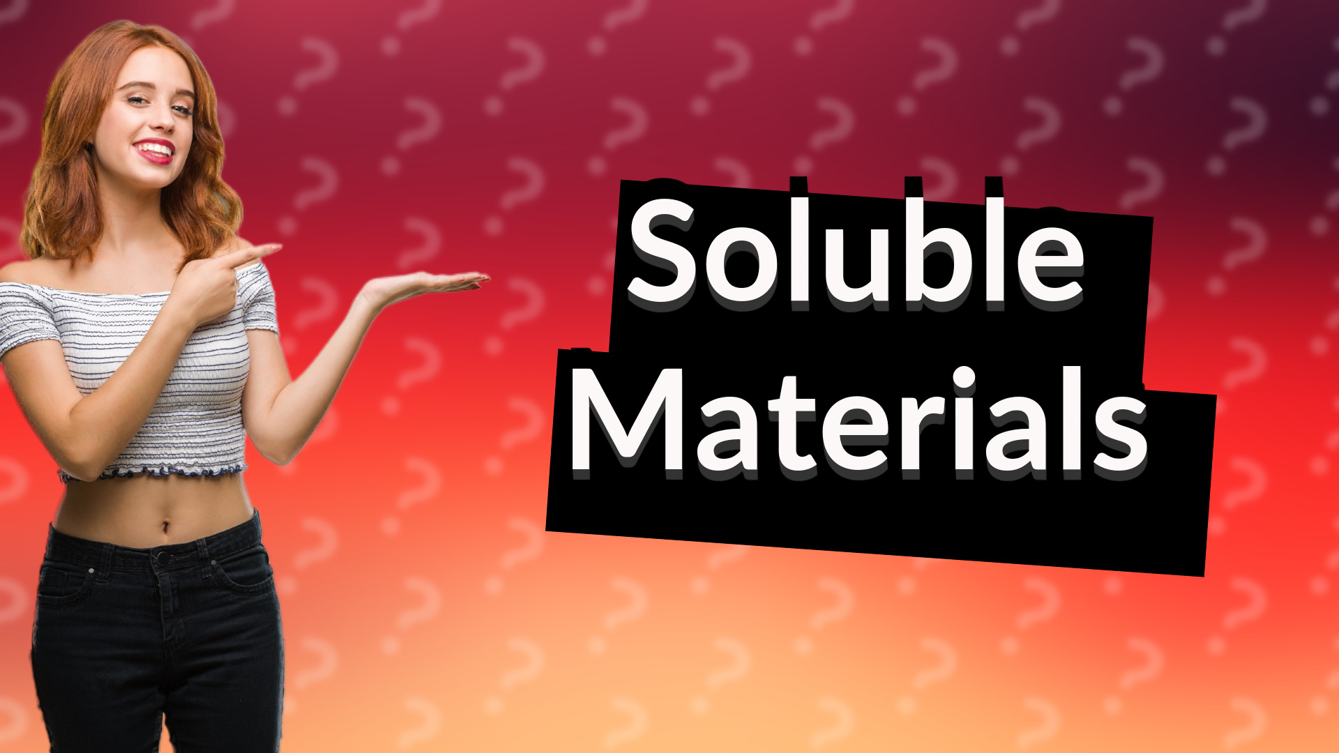 Soluble Materials