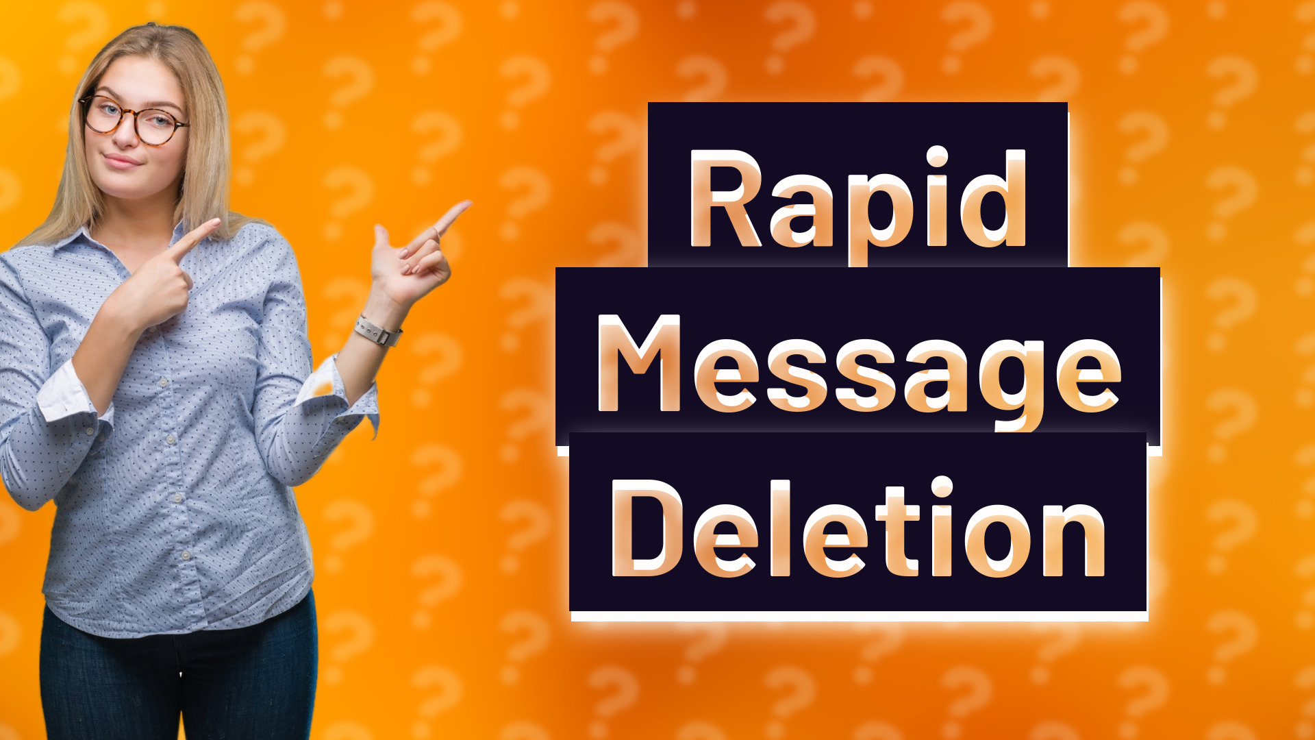 Rapid Message Deletion