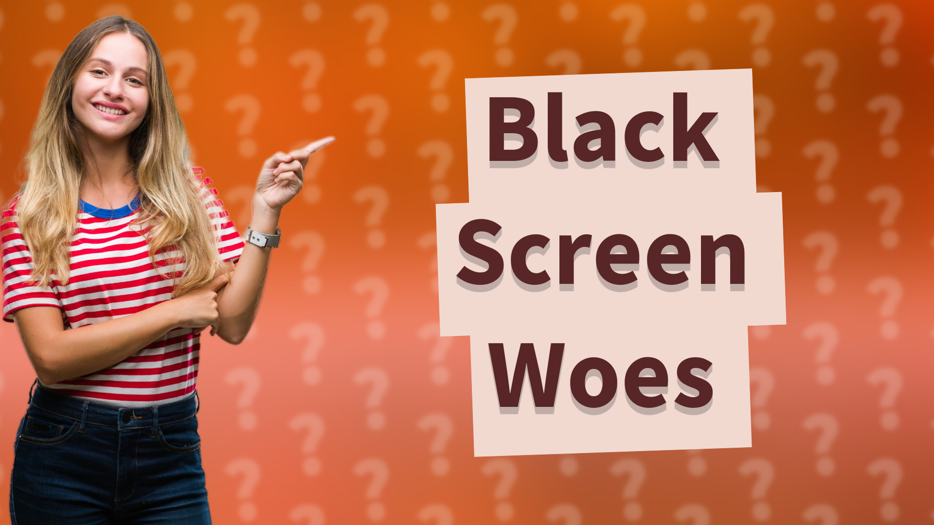 Black Screen Woes