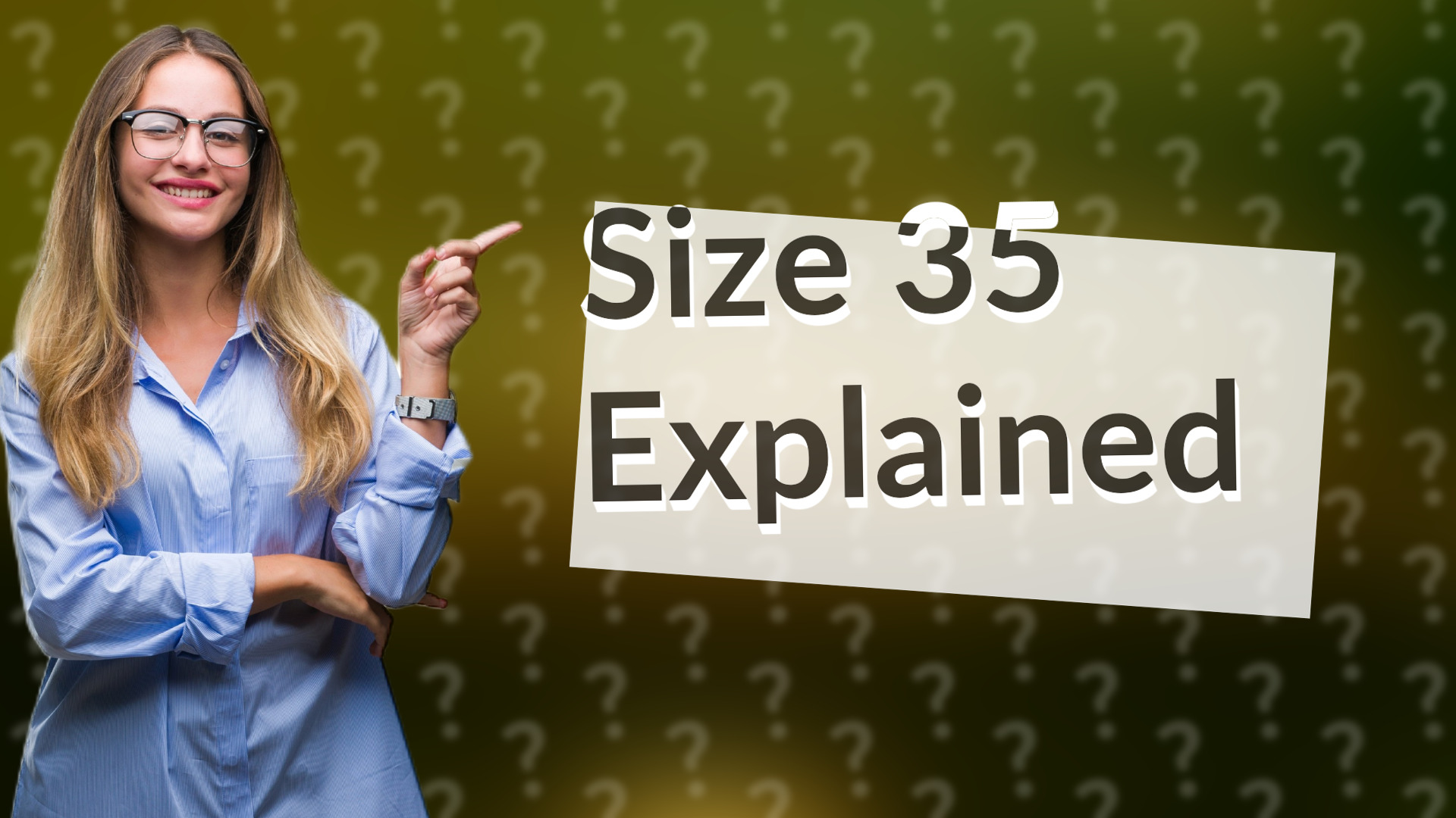 Size 35 Explained
