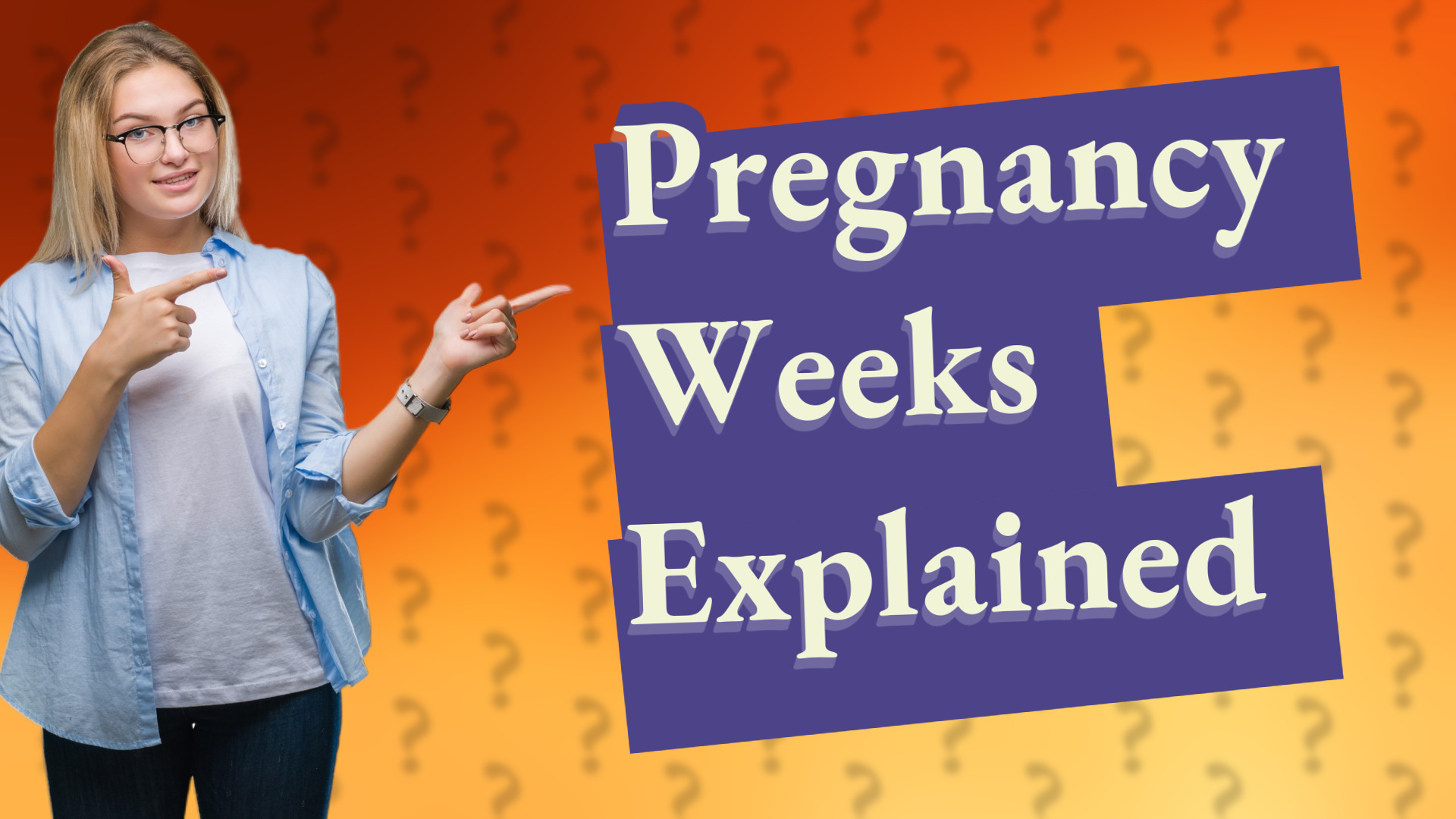 Pregnancy Weeks Explained