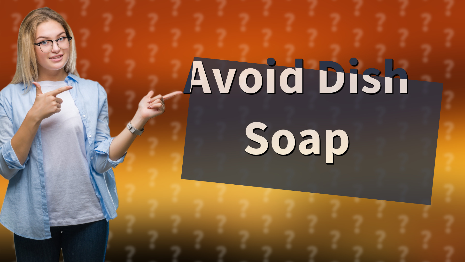 Avoid Dish Soap