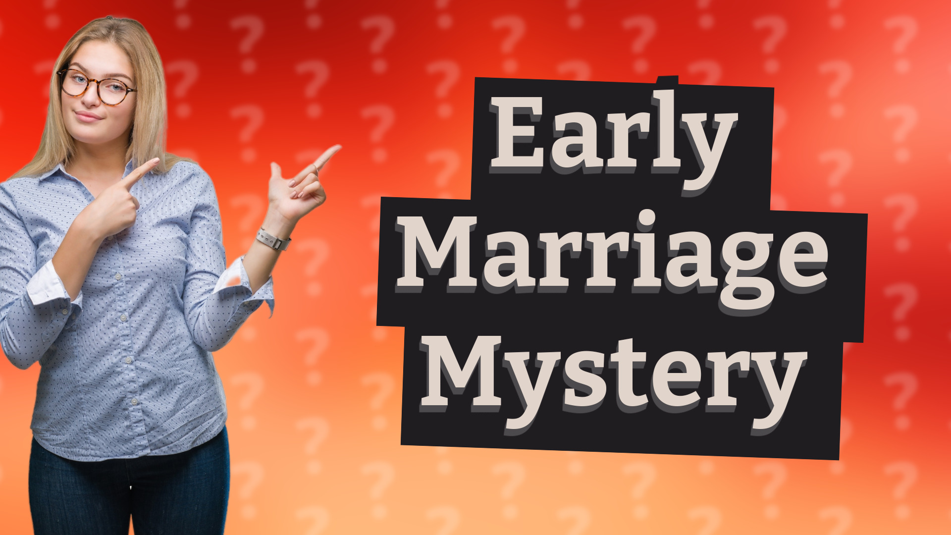 Early Marriage Mystery