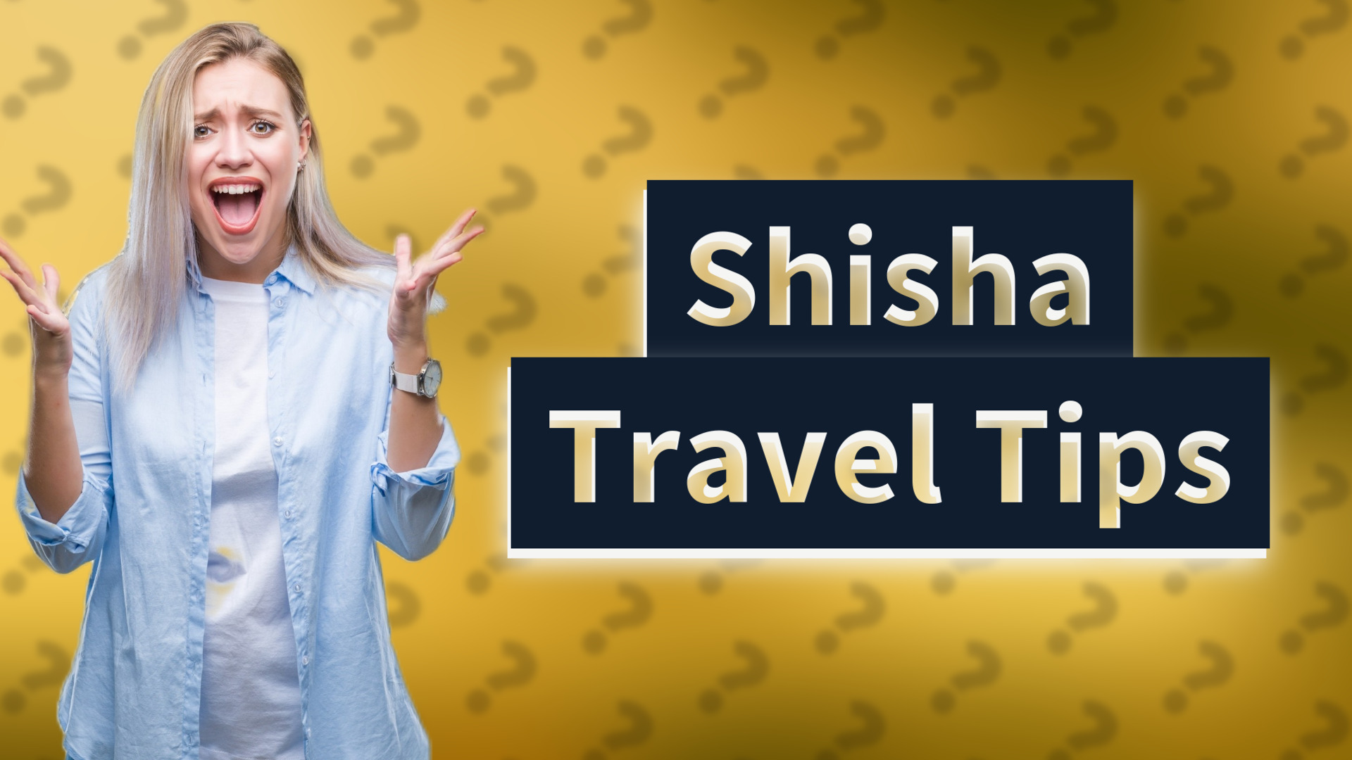 Shisha Travel Tips