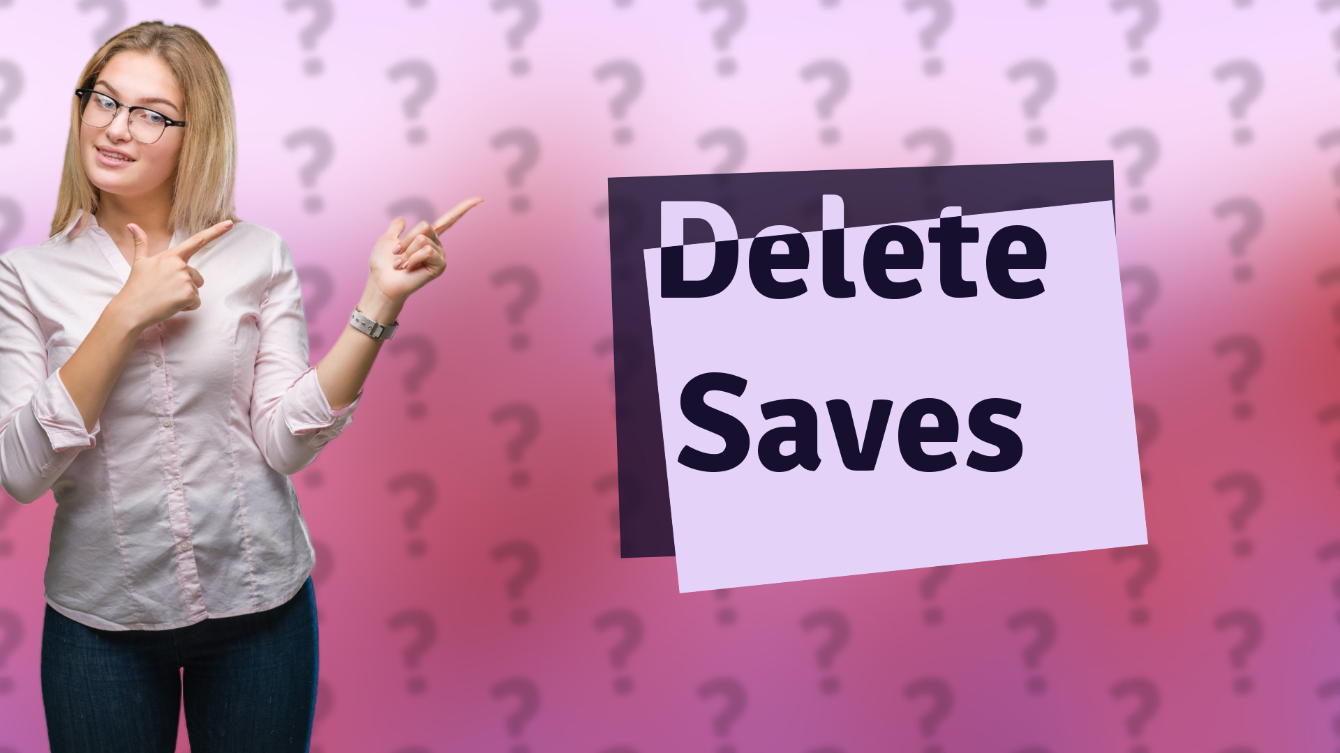 Delete Saves