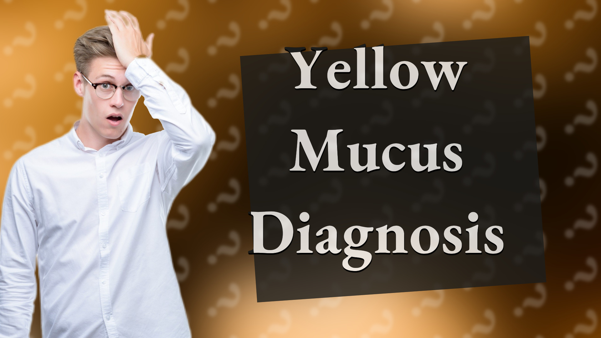 Yellow Mucus Diagnosis