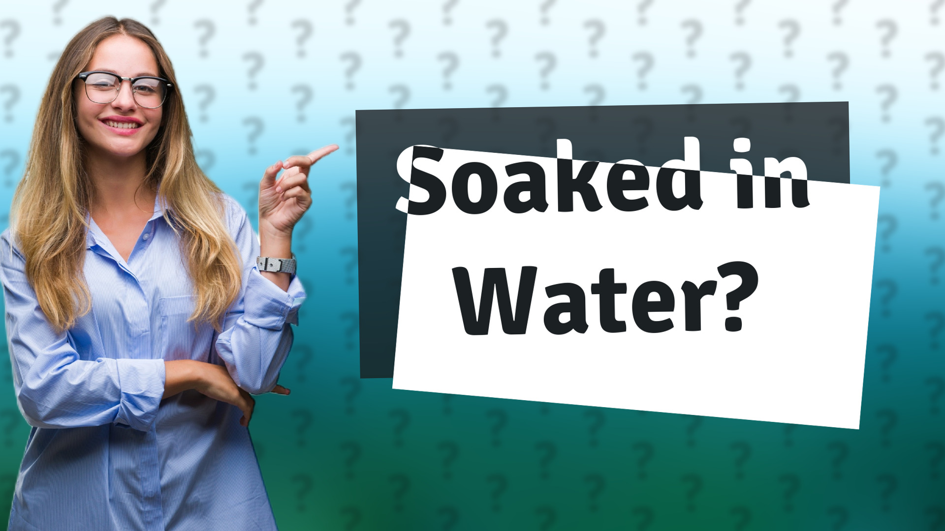 Soaked in Water?