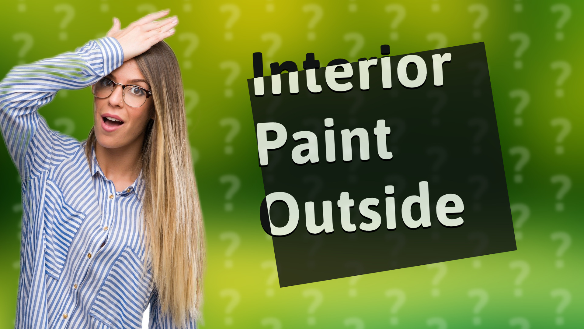 Interior Paint Outside