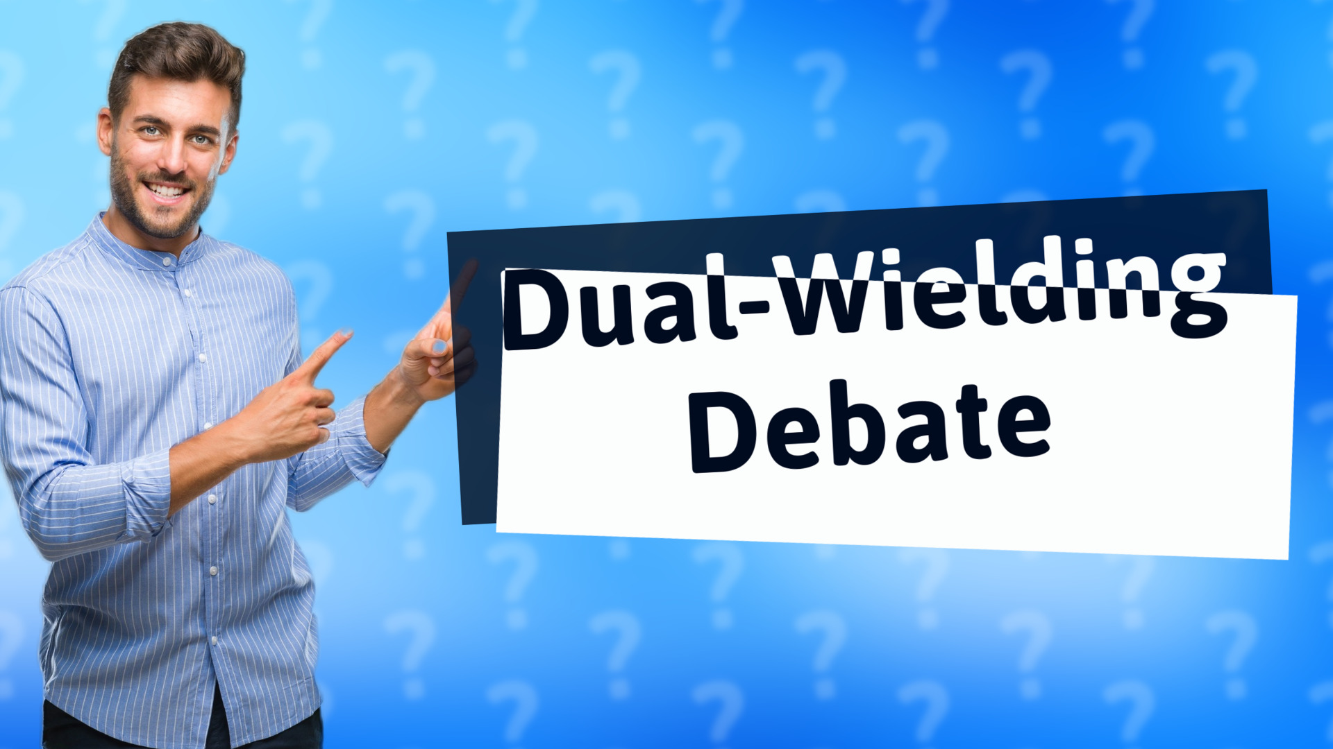 Dual-Wielding Debate