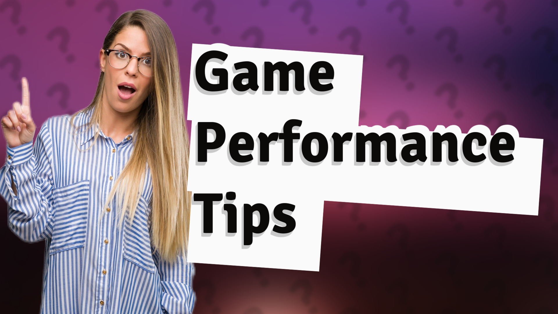 Game Performance Tips