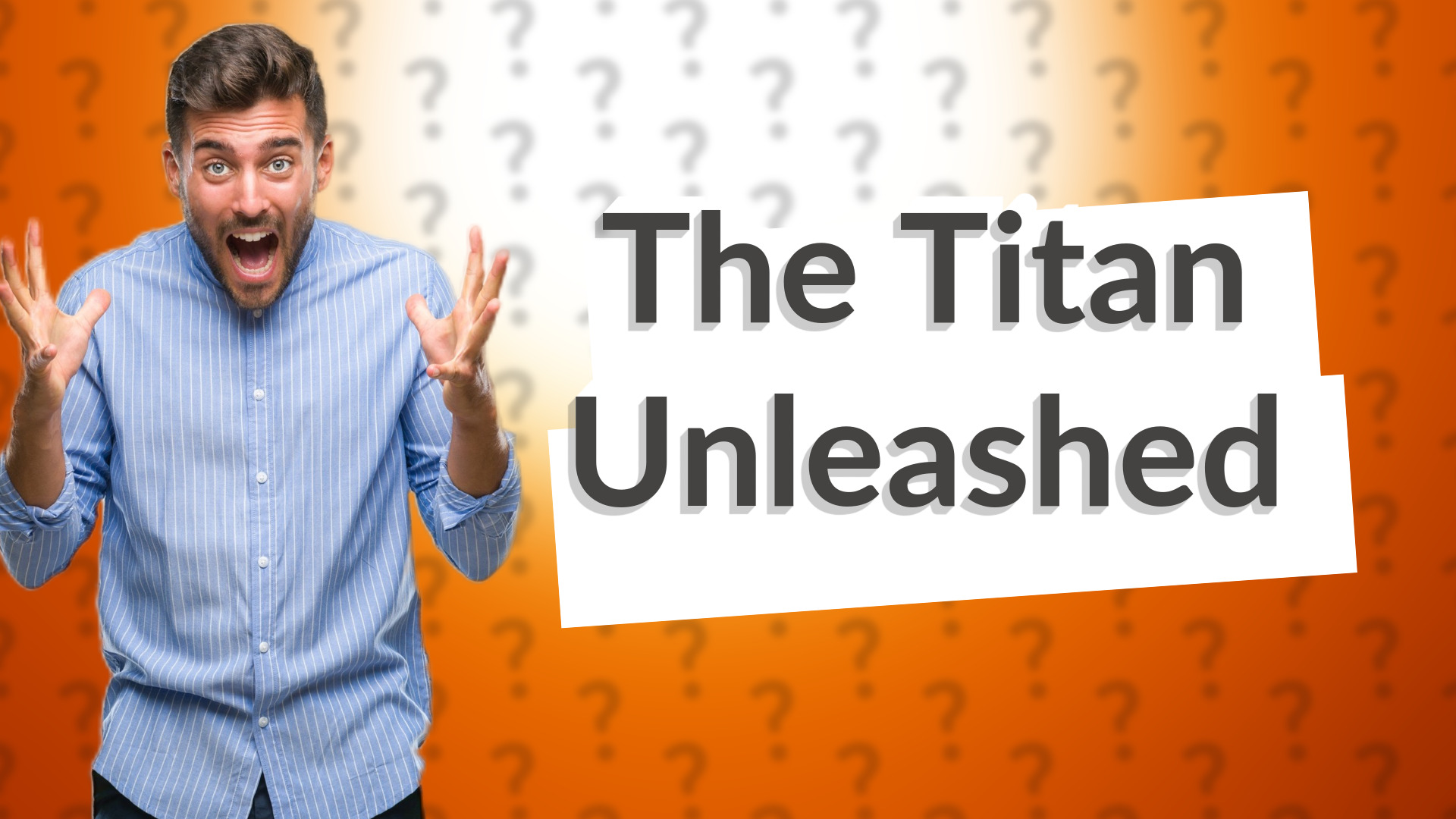 The Titan Unleashed