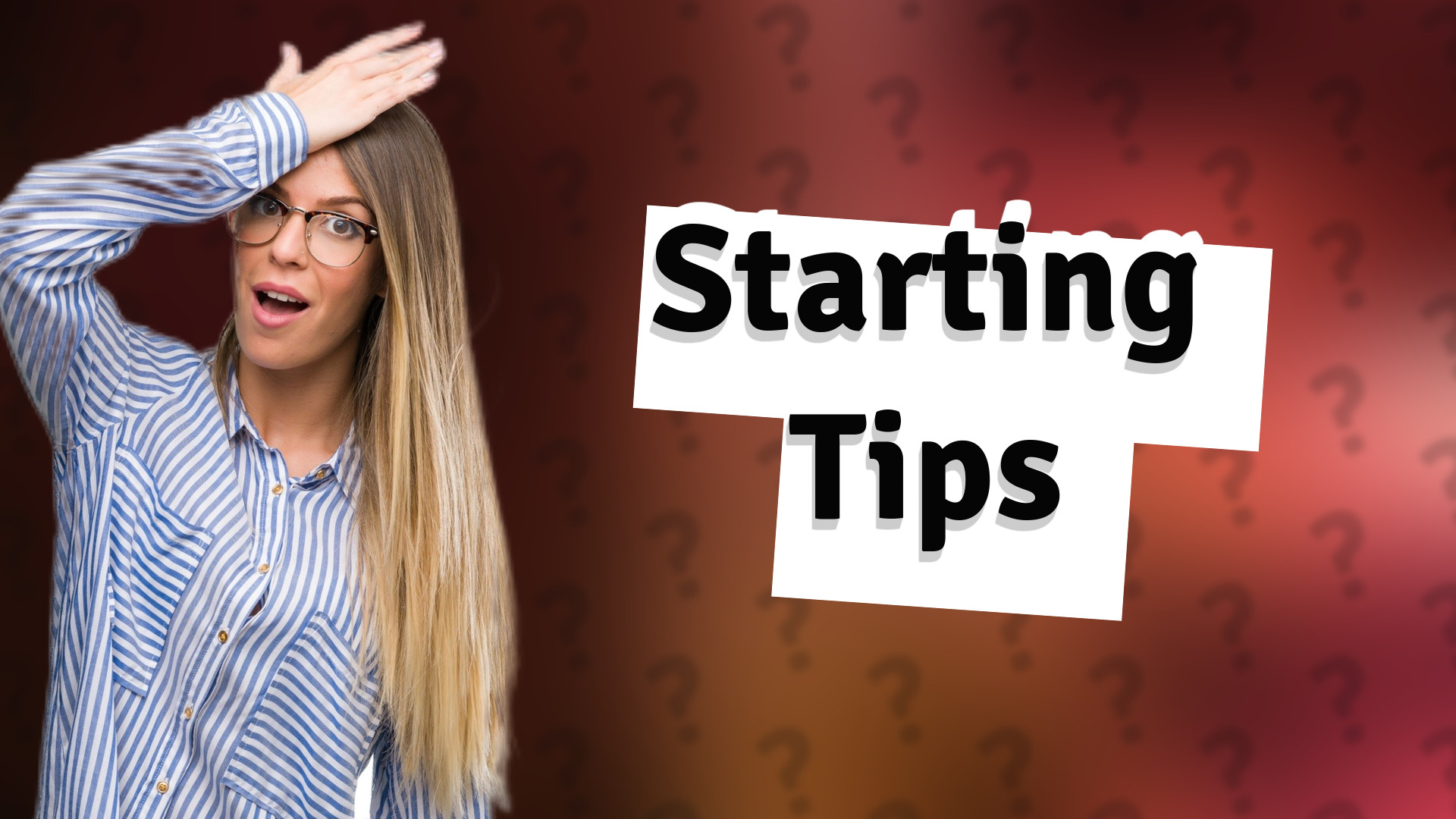Starting Tips