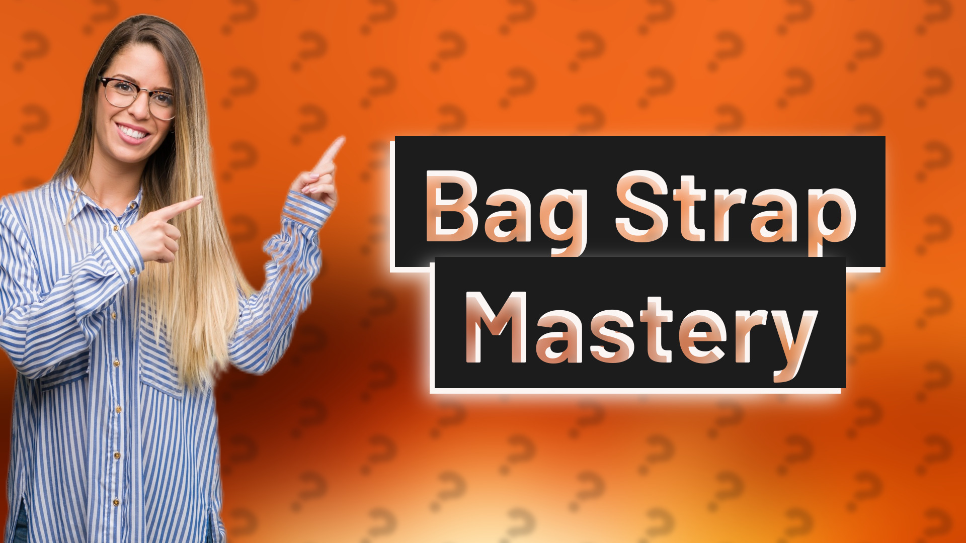 Bag Strap Mastery