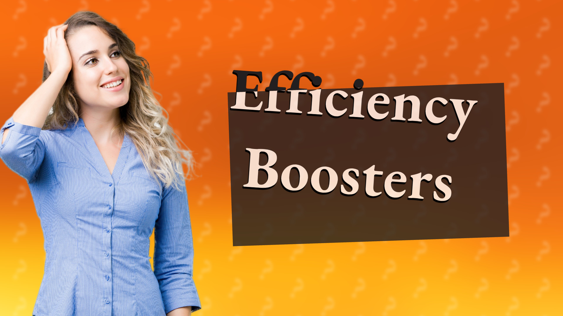 Efficiency Boosters