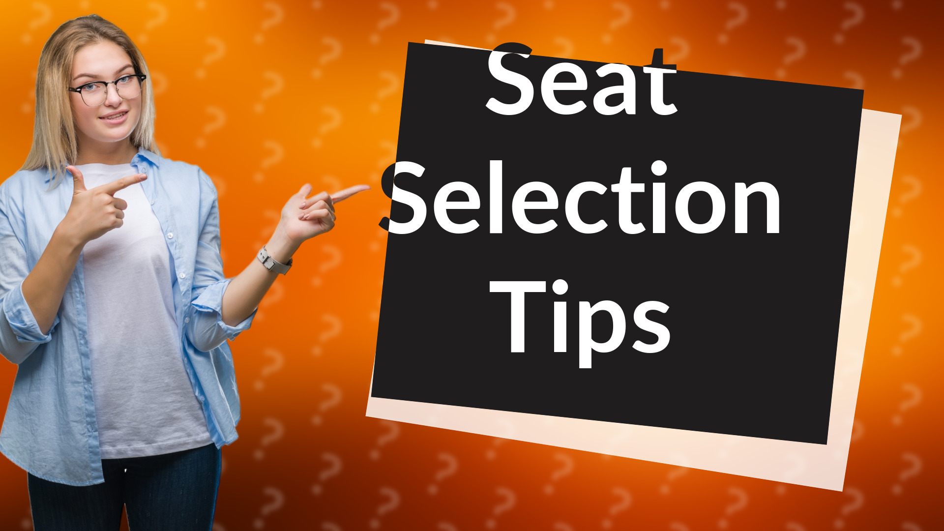 Seat Selection Tips