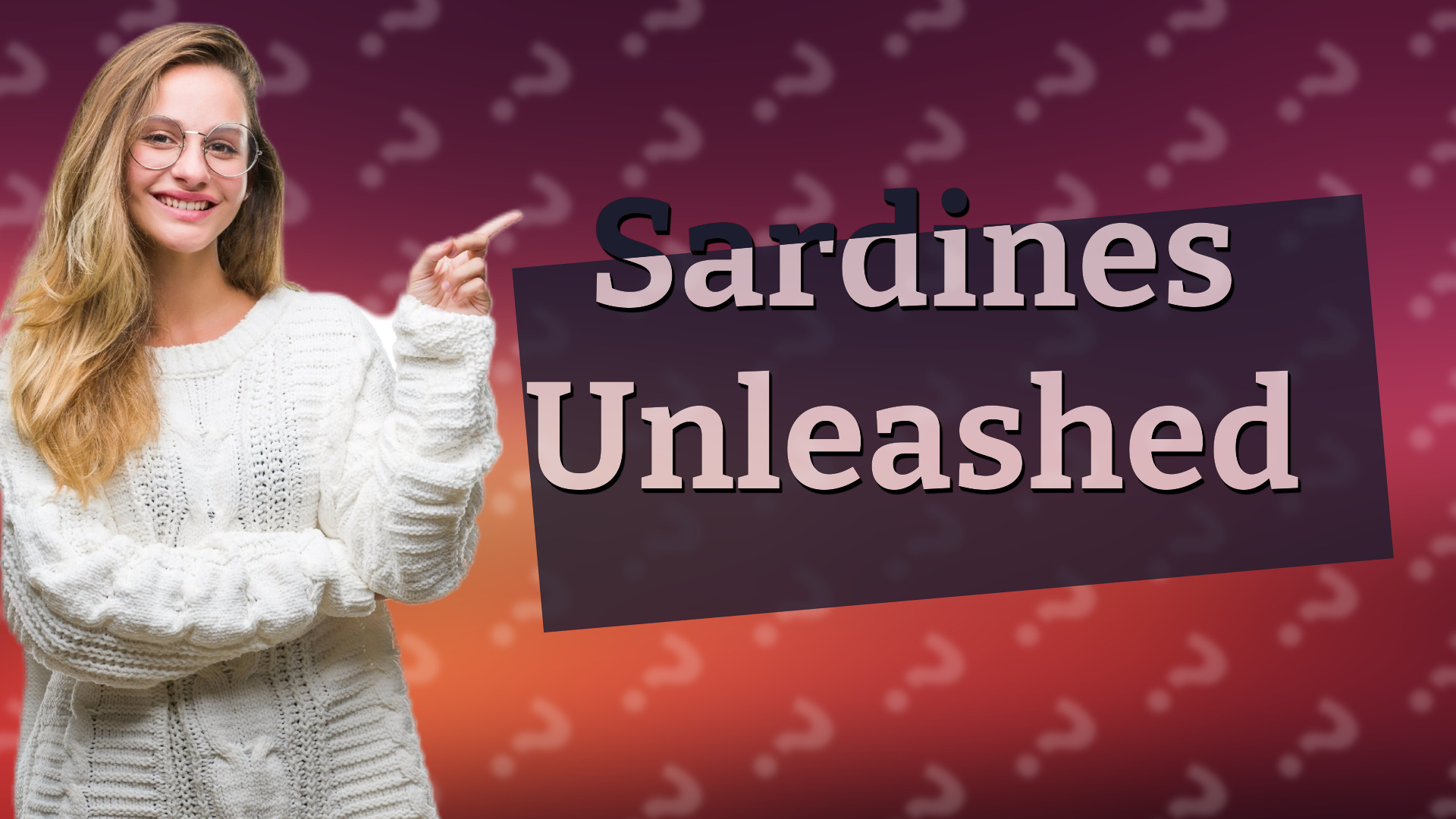 Sardines Unleashed