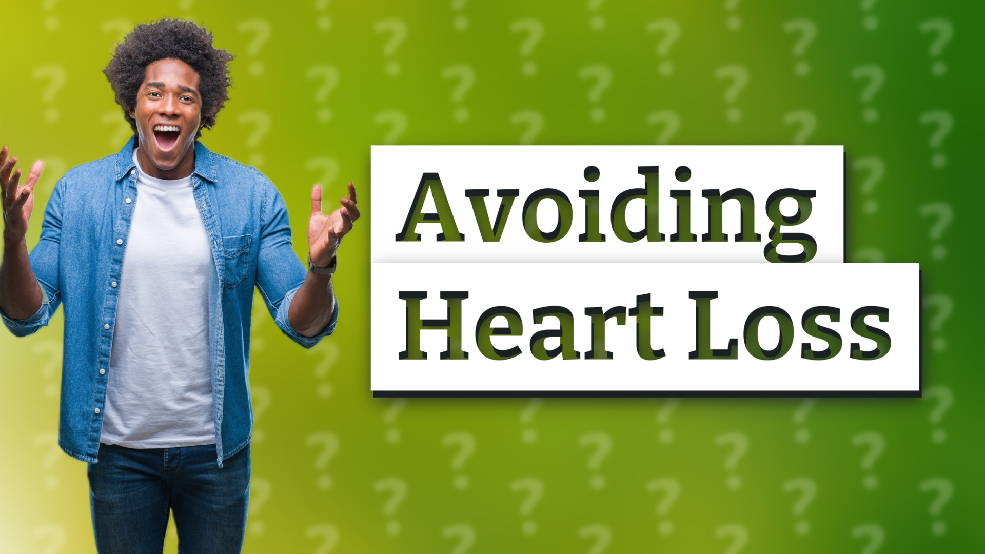 Avoiding Heart Loss
