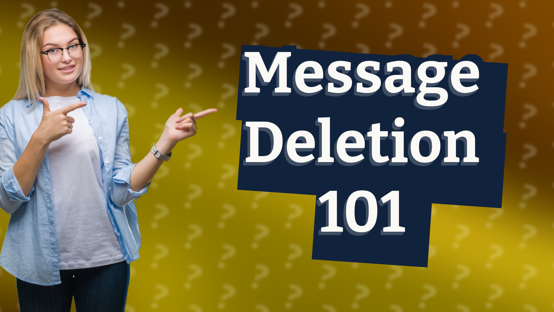 Message Deletion 101