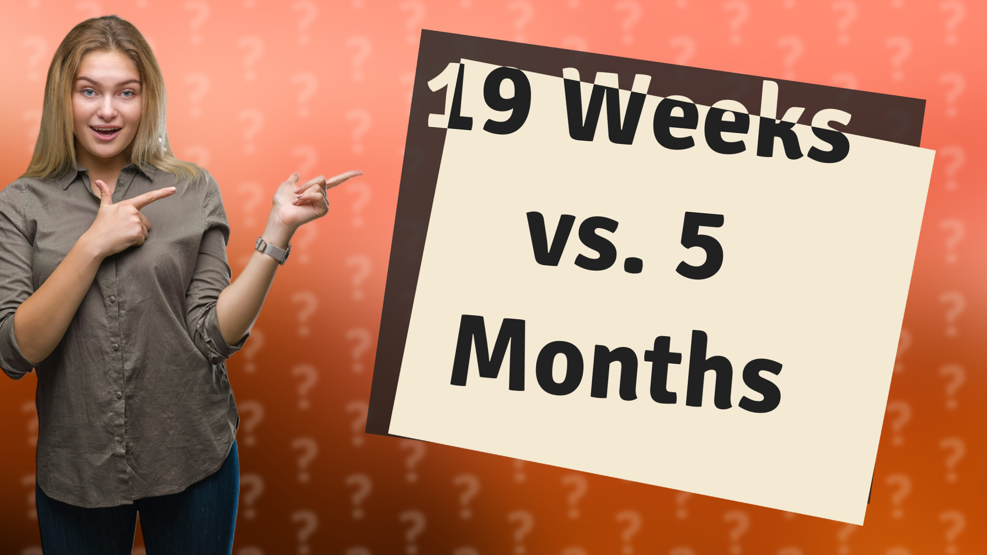 19 Weeks vs. 5 Months