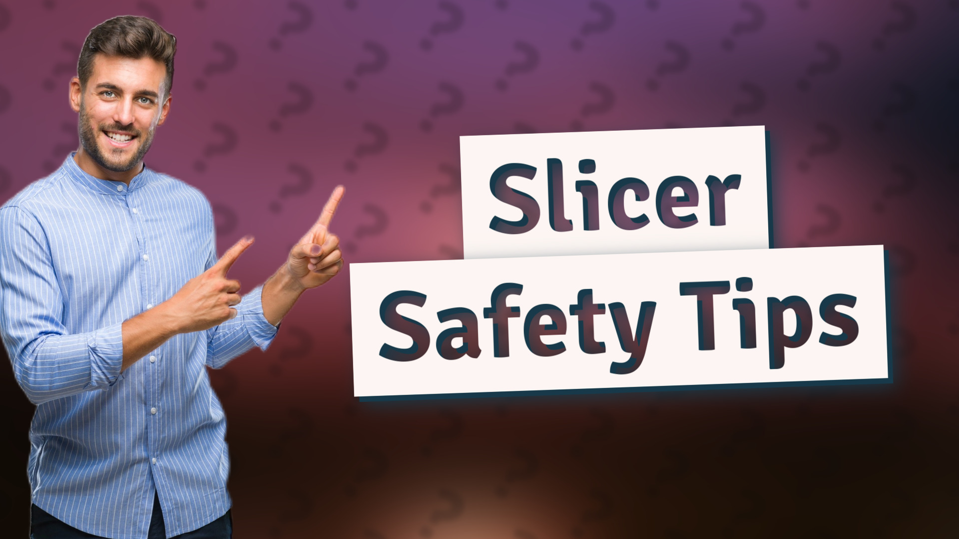 Slicer Safety Tips