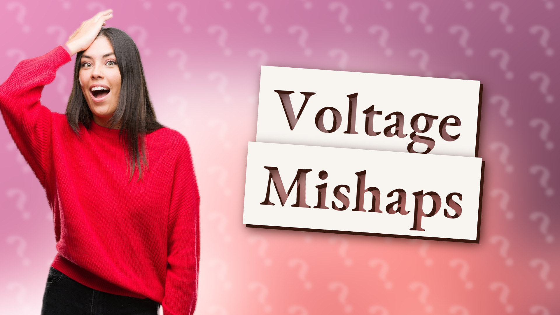 Voltage Mishaps