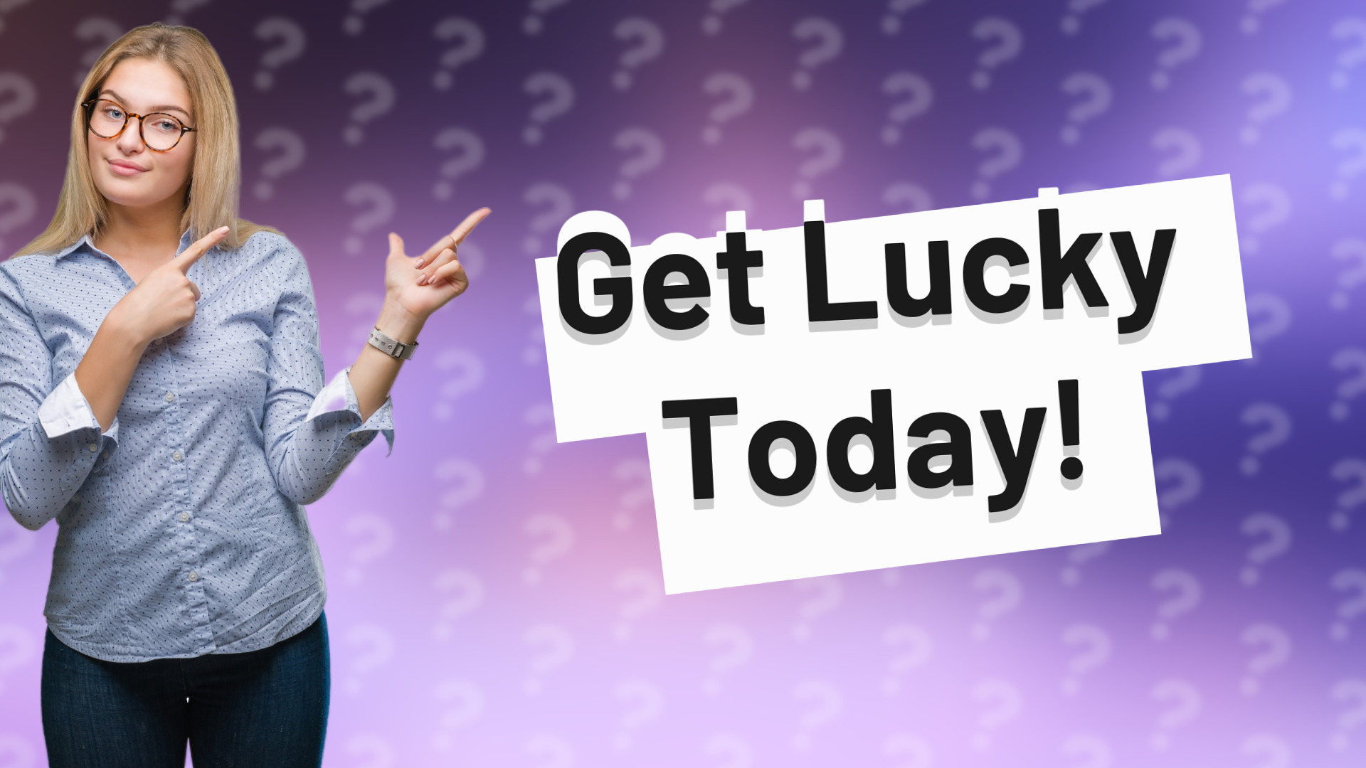 Get Lucky Today!