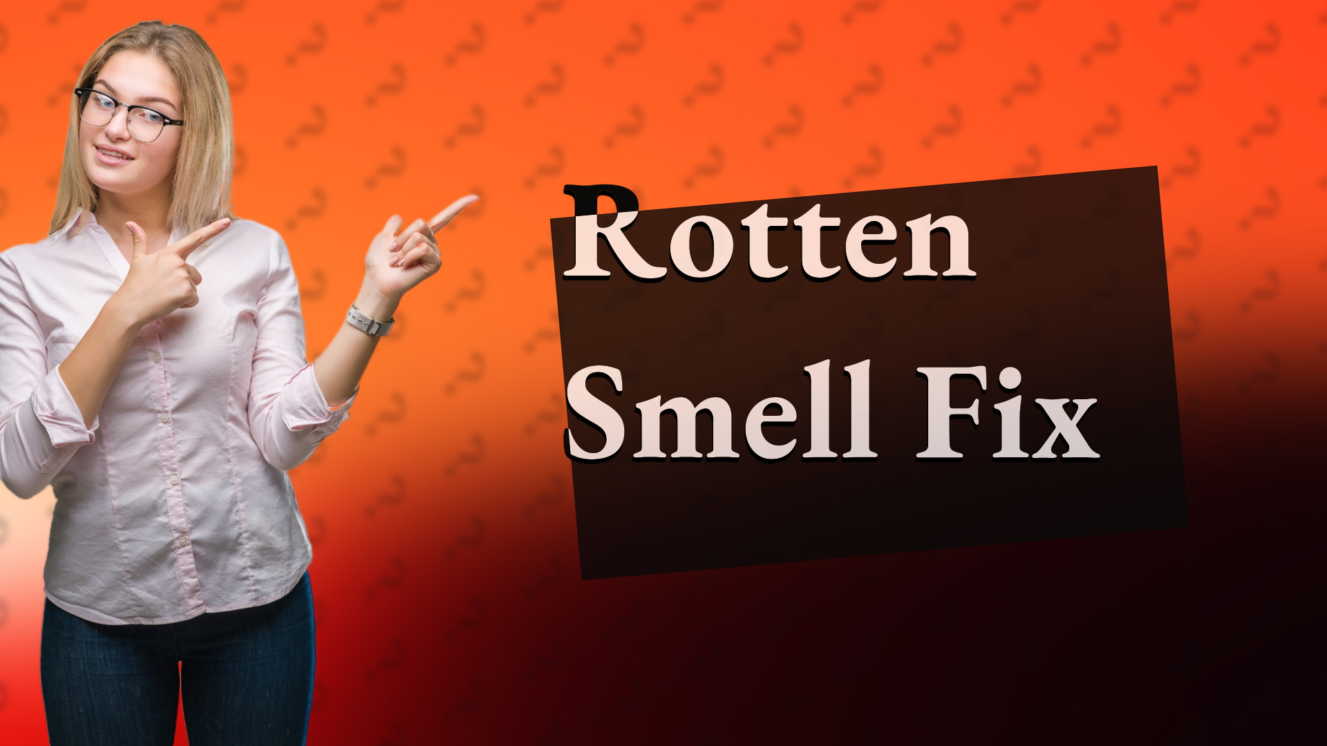 Rotten Smell Fix