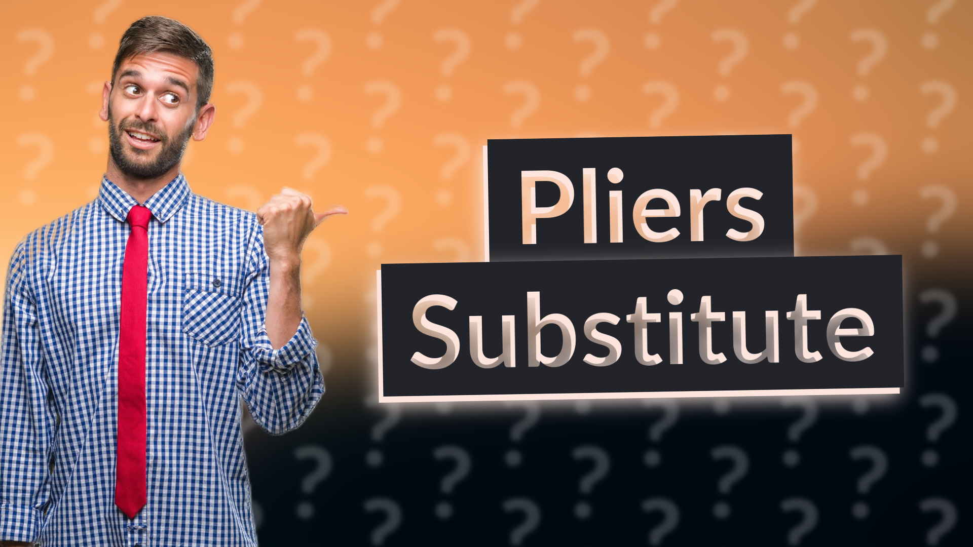 Pliers Substitute