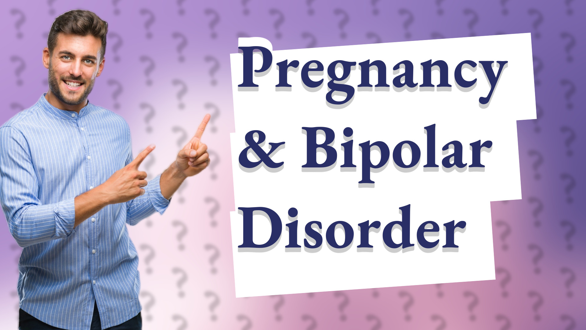 Pregnancy & Bipolar Disorder