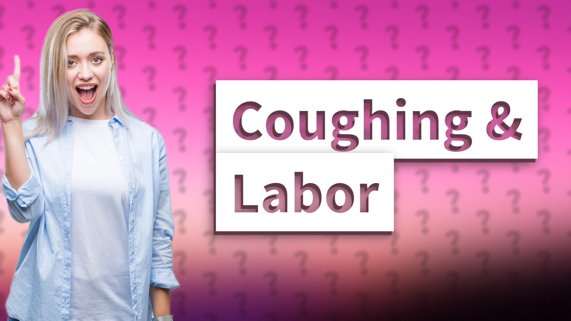 Coughing & Labor