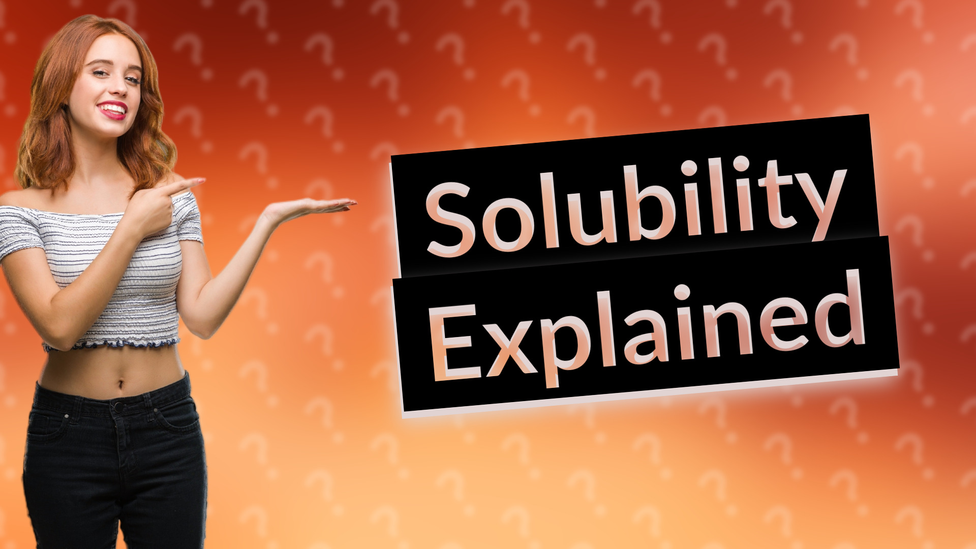 Solubility Explained