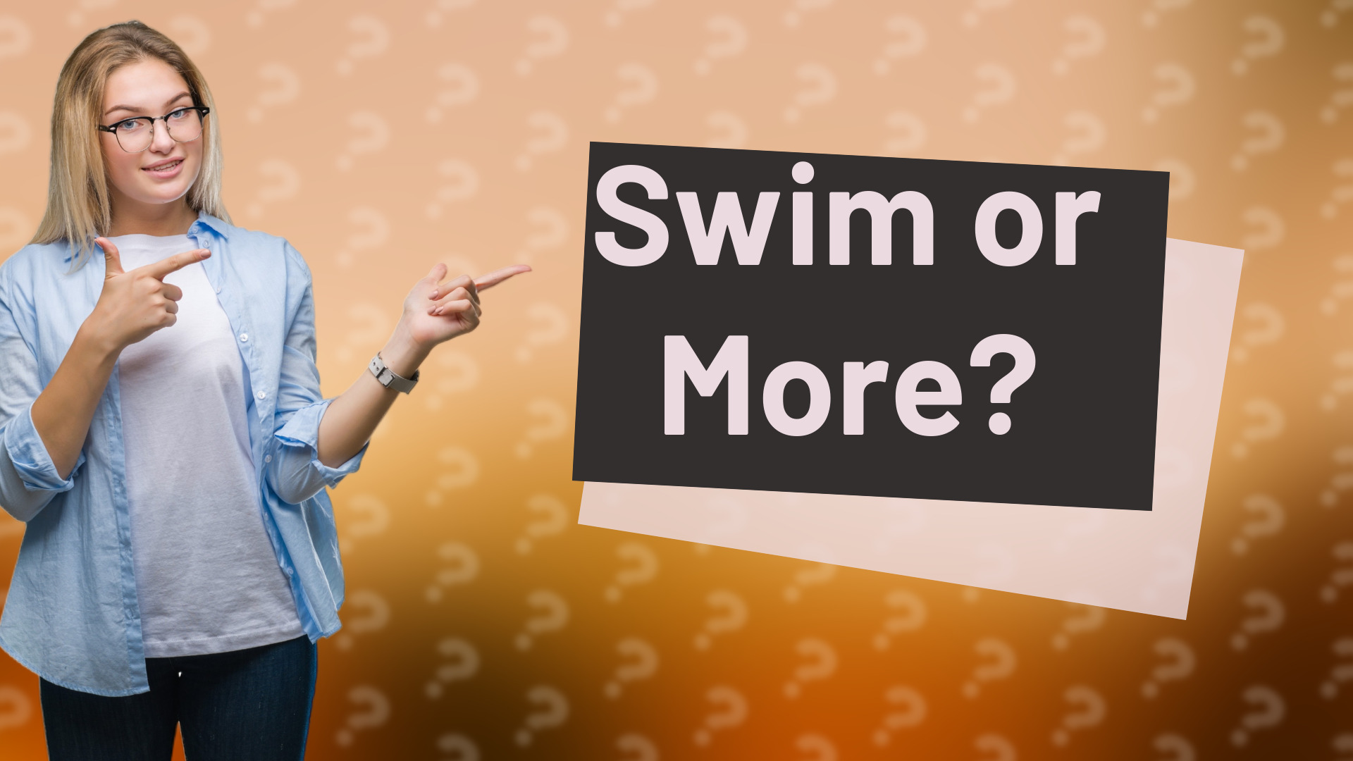 Swim or More?